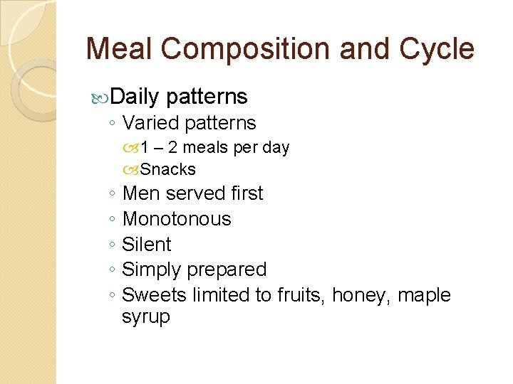 Meal Composition and Cycle Daily patterns ◦ Varied patterns 1 – 2 meals per