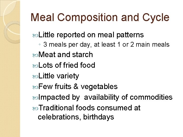 Meal Composition and Cycle Little reported on meal patterns ◦ 3 meals per day,