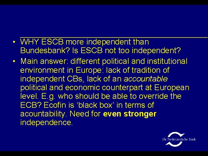  • WHY ESCB more independent than Bundesbank? Is ESCB not too independent? •