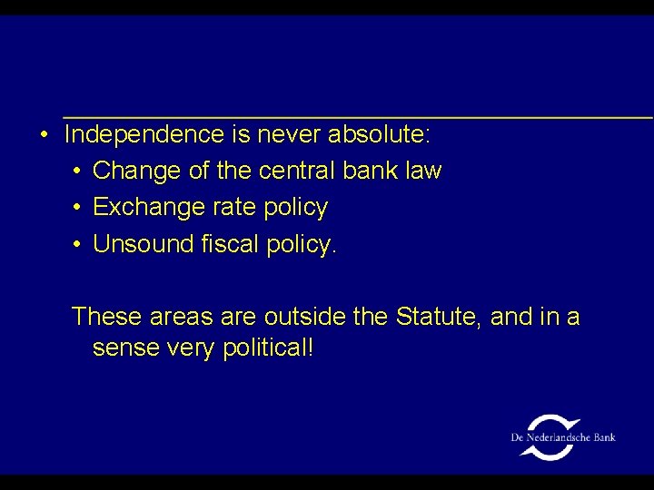  • Independence is never absolute: • Change of the central bank law •