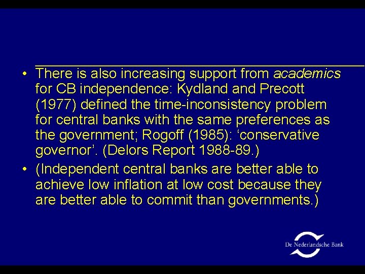  • There is also increasing support from academics for CB independence: Kydland Precott