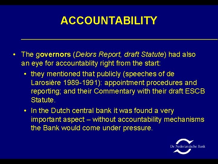 ACCOUNTABILITY • The governors (Delors Report, draft Statute) had also an eye for accountablity