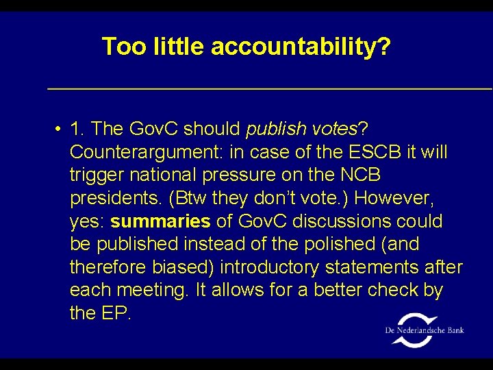 Too little accountability? • 1. The Gov. C should publish votes? Counterargument: in case