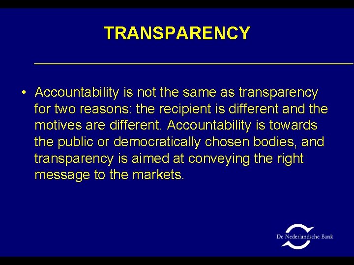 TRANSPARENCY • Accountability is not the same as transparency for two reasons: the recipient