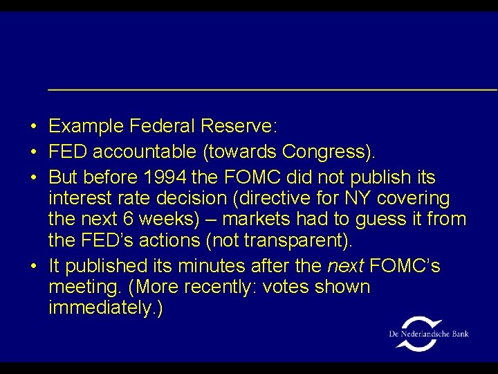  • Example Federal Reserve: • FED accountable (towards Congress). • But before 1994