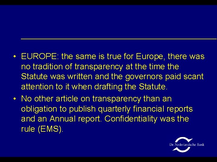  • EUROPE: the same is true for Europe, there was no tradition of