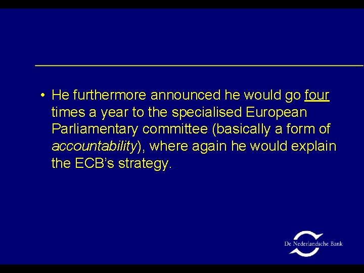  • He furthermore announced he would go four times a year to the