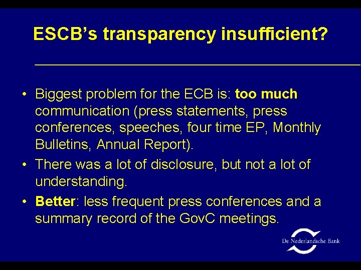 ESCB’s transparency insufficient? • Biggest problem for the ECB is: too much communication (press
