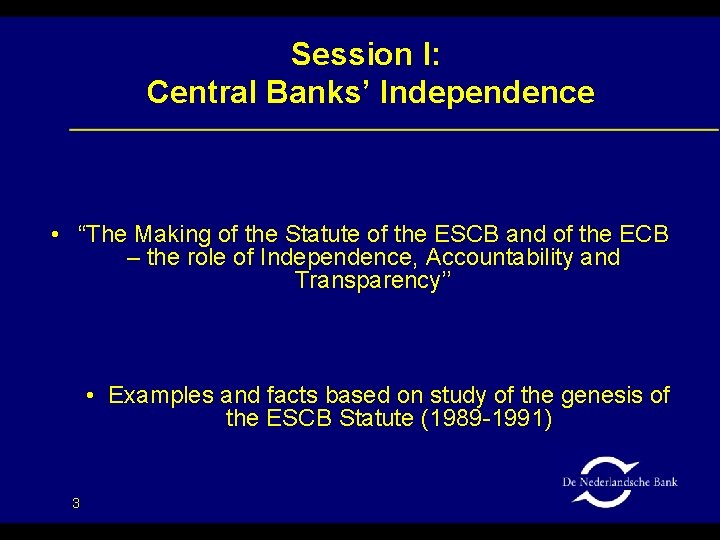 Session I: Central Banks’ Independence • “The Making of the Statute of the ESCB