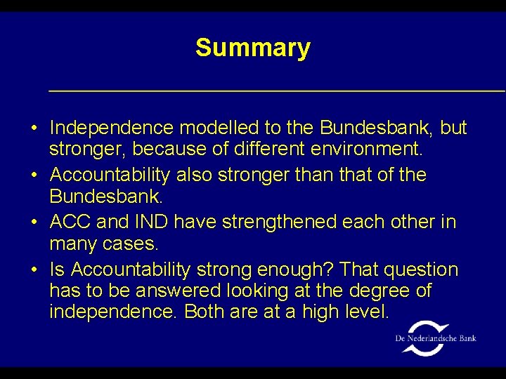 Summary • Independence modelled to the Bundesbank, but stronger, because of different environment. •