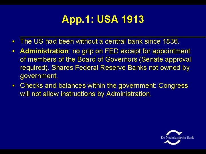 App. 1: USA 1913 • The US had been without a central bank since