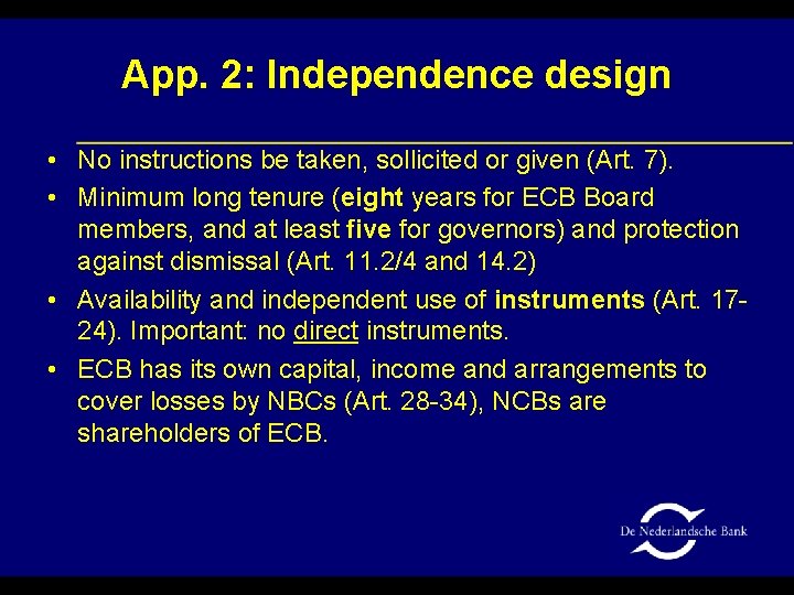 App. 2: Independence design • No instructions be taken, sollicited or given (Art. 7).