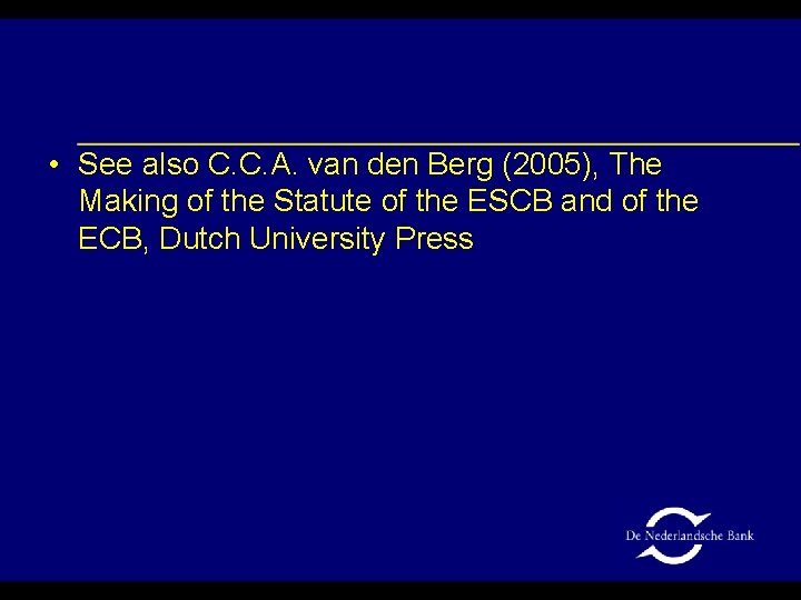  • See also C. C. A. van den Berg (2005), The Making of