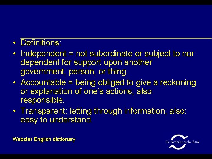  • Definitions: • Independent = not subordinate or subject to nor dependent for