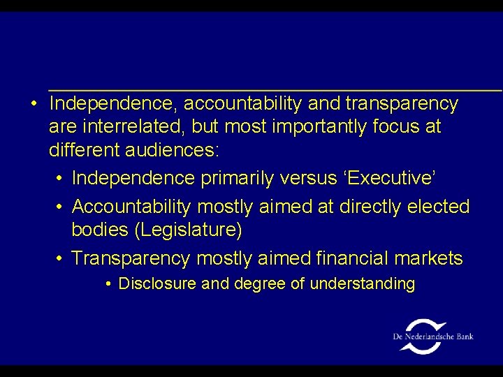  • Independence, accountability and transparency are interrelated, but most importantly focus at different