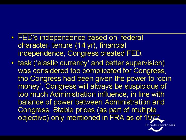  • FED’s independence based on: federal character, tenure (14 yr), financial independence; Congress