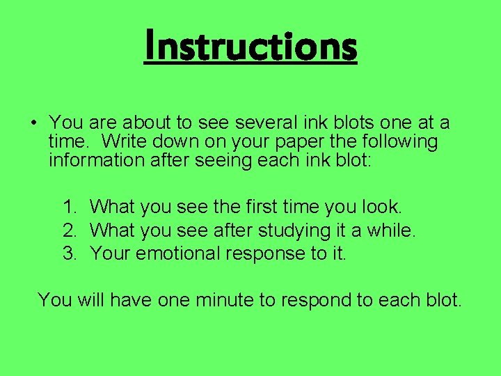 Instructions • You are about to see several ink blots one at a time.