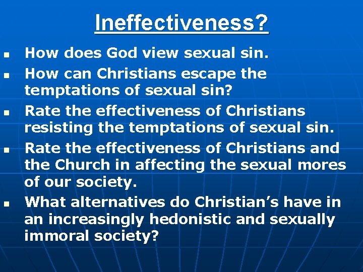 Ineffectiveness? n n n How does God view sexual sin. How can Christians escape