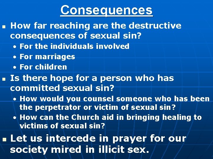 Consequences n How far reaching are the destructive consequences of sexual sin? • For
