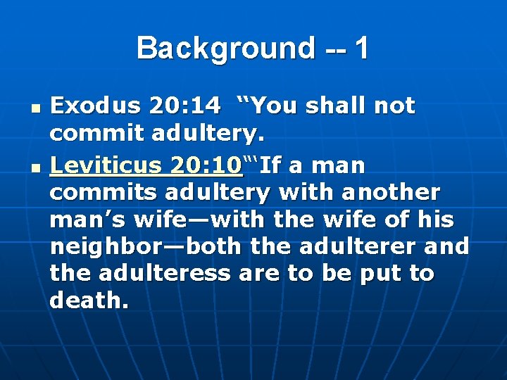 Background -- 1 n n Exodus 20: 14 “You shall not commit adultery. Leviticus