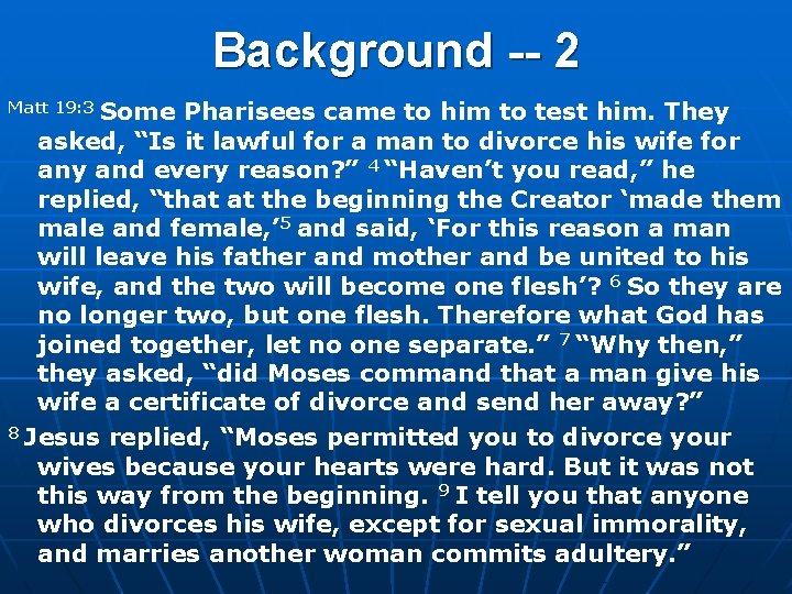 Background -- 2 Matt 19: 3 Some Pharisees came to him to test him.