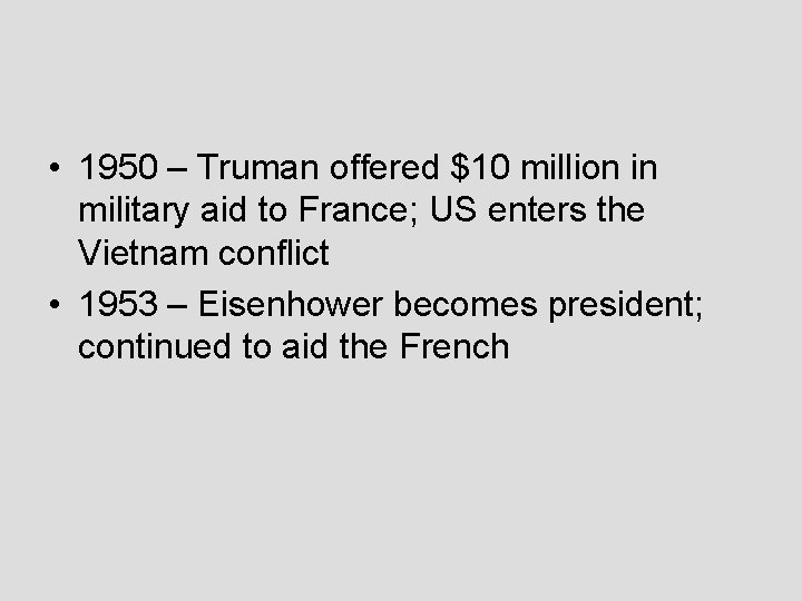  • 1950 – Truman offered $10 million in military aid to France; US