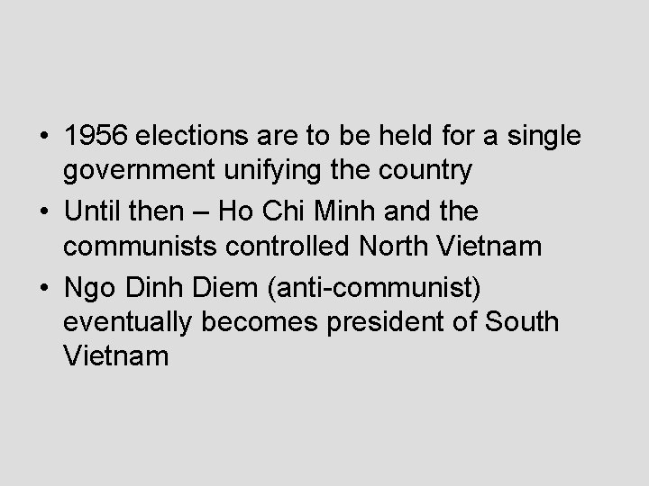  • 1956 elections are to be held for a single government unifying the