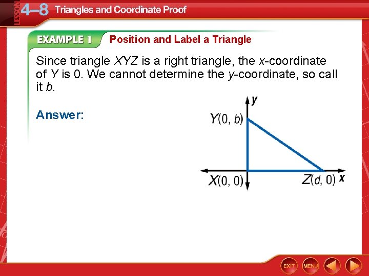 Position and Label a Triangle Since triangle XYZ is a right triangle, the x-coordinate