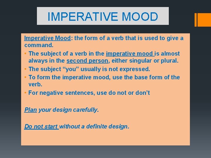 IMPERATIVE MOOD Imperative Mood: the form of a verb that is used to give