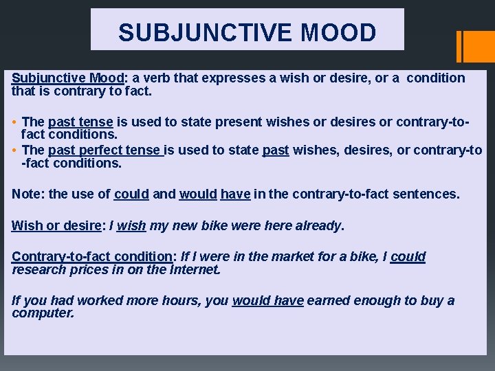 SUBJUNCTIVE MOOD Subjunctive Mood: a verb that expresses a wish or desire, or a