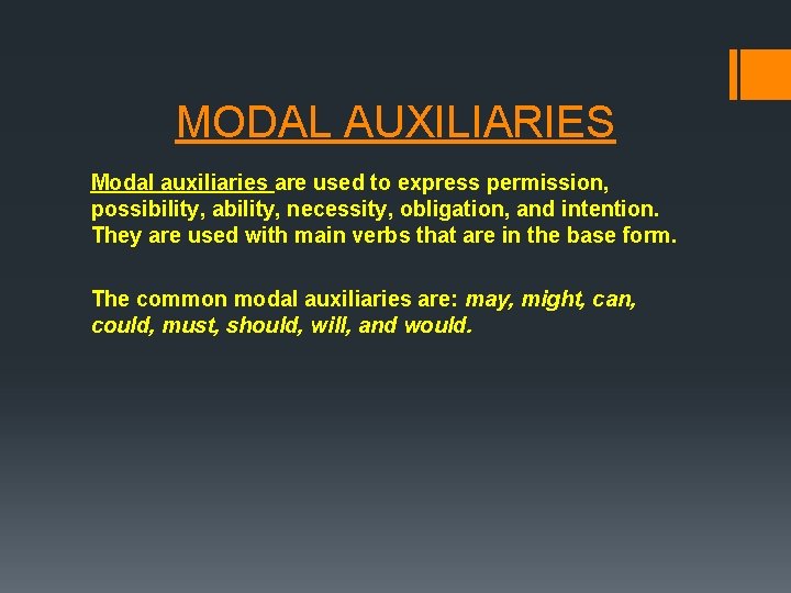 MODAL AUXILIARIES Modal auxiliaries are used to express permission, possibility, ability, necessity, obligation, and