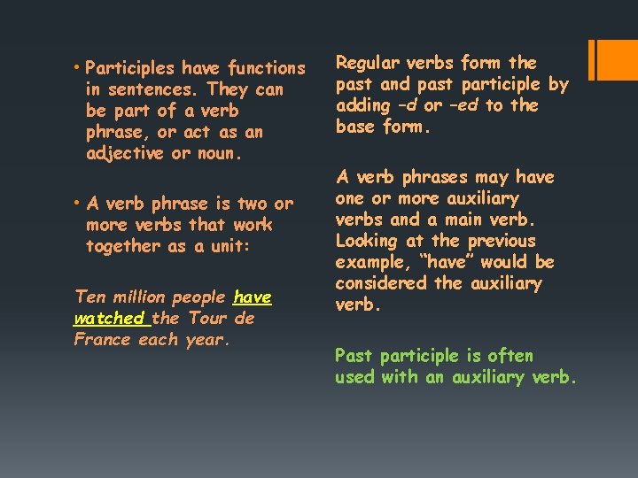  • Participles have functions in sentences. They can be part of a verb