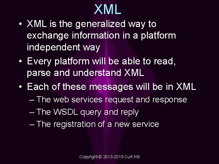 XML • XML is the generalized way to exchange information in a platform independent