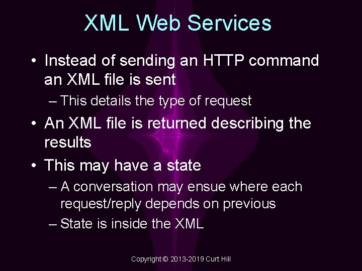 XML Web Services • Instead of sending an HTTP command an XML file is