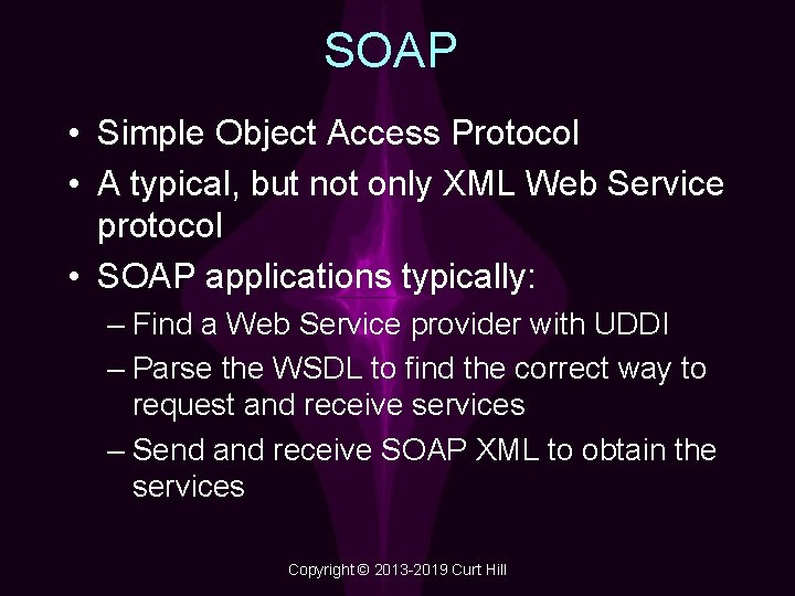 SOAP • Simple Object Access Protocol • A typical, but not only XML Web