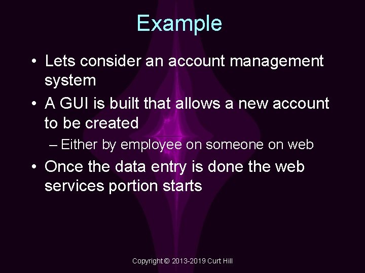 Example • Lets consider an account management system • A GUI is built that