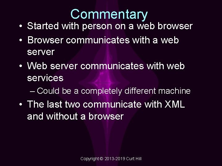 Commentary • Started with person on a web browser • Browser communicates with a