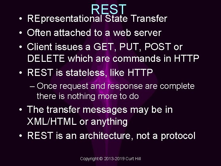 REST • REpresentational State Transfer • Often attached to a web server • Client