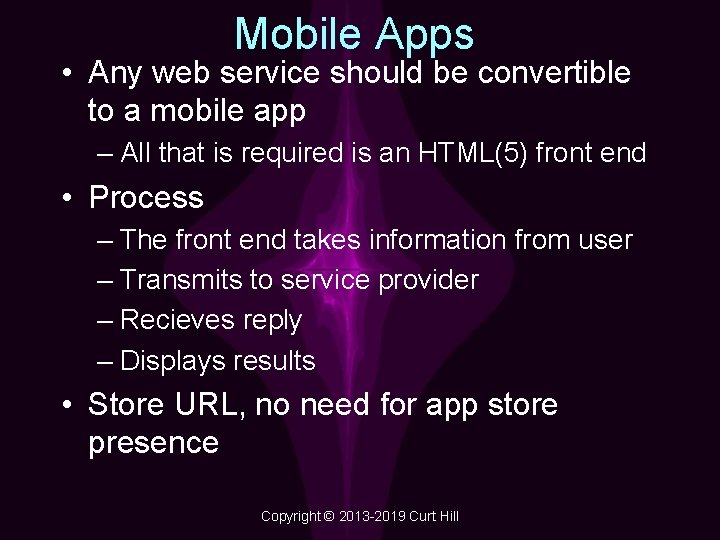 Mobile Apps • Any web service should be convertible to a mobile app –