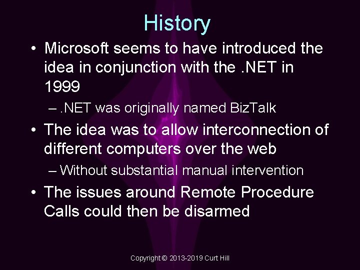 History • Microsoft seems to have introduced the idea in conjunction with the. NET