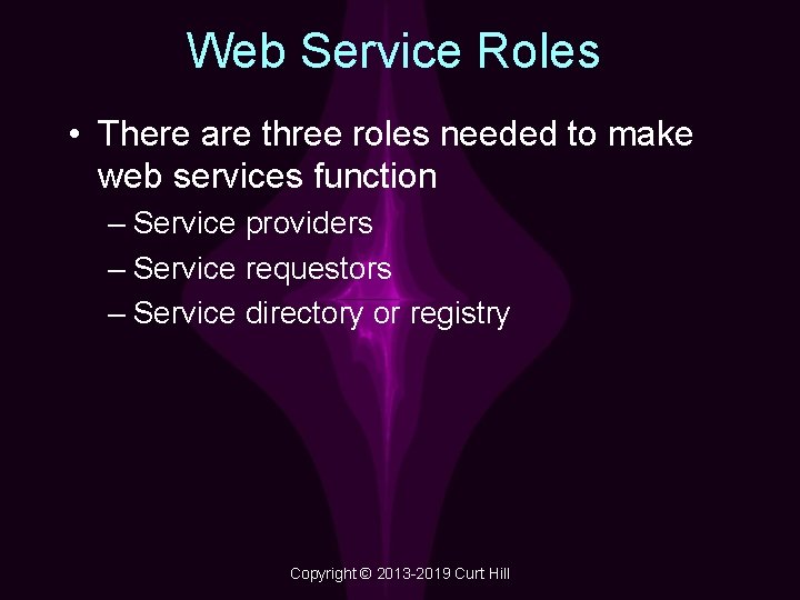 Web Service Roles • There are three roles needed to make web services function