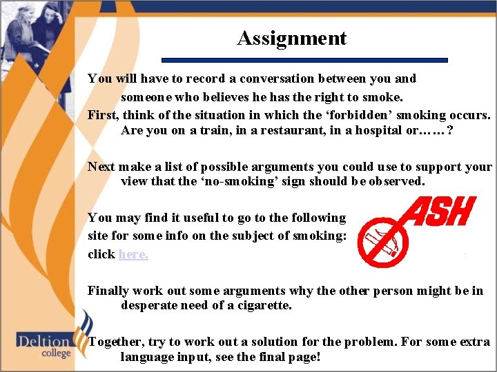 Assignment You will have to record a conversation between you and someone who believes
