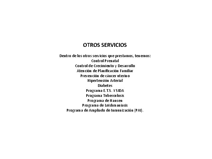 OTROS SERVICIOS Dentro de los otros servicios que prestamos, tenemos: Control Prenatal Control de