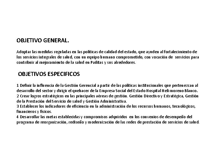 OBJETIVO GENERAL. Adoptar las medidas reguladas en las políticas de calidad del estado, que