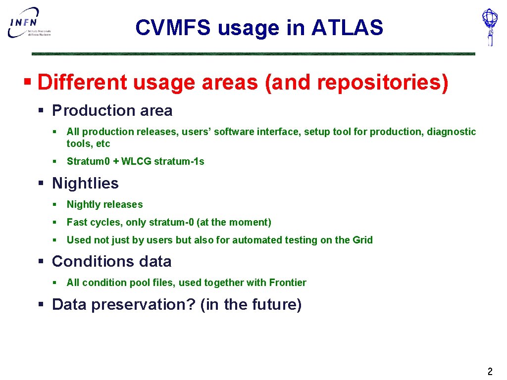 CVMFS usage in ATLAS § Different usage areas (and repositories) § Production area §