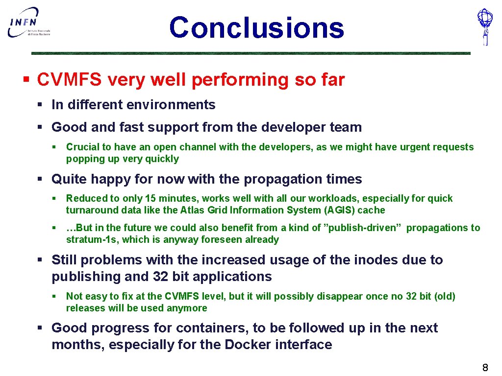 Conclusions § CVMFS very well performing so far § In different environments § Good