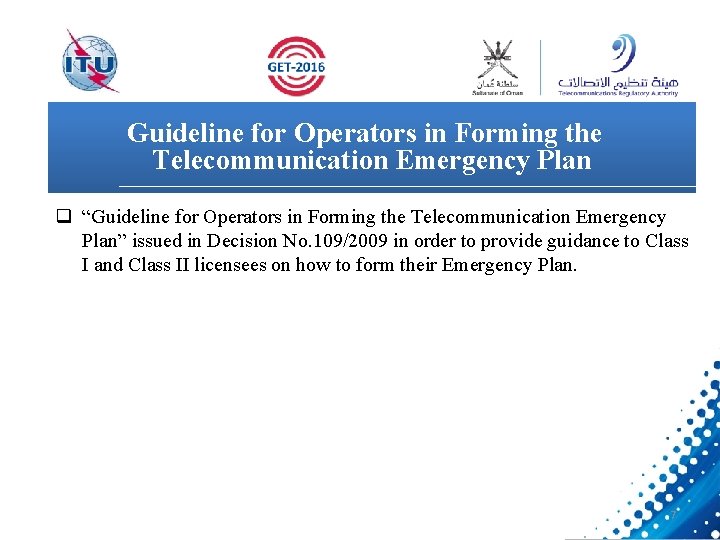 Guideline for Operators in Forming the Telecommunication Emergency Plan q “Guideline for Operators in