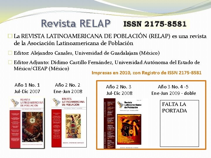 Revista RELAP � La REVISTA LATINOAMERICANA DE POBLACIÓN (RELAP) es una revista de la