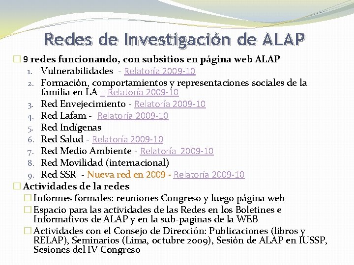 Redes de Investigación de ALAP � 9 redes funcionando, con subsitios en página web