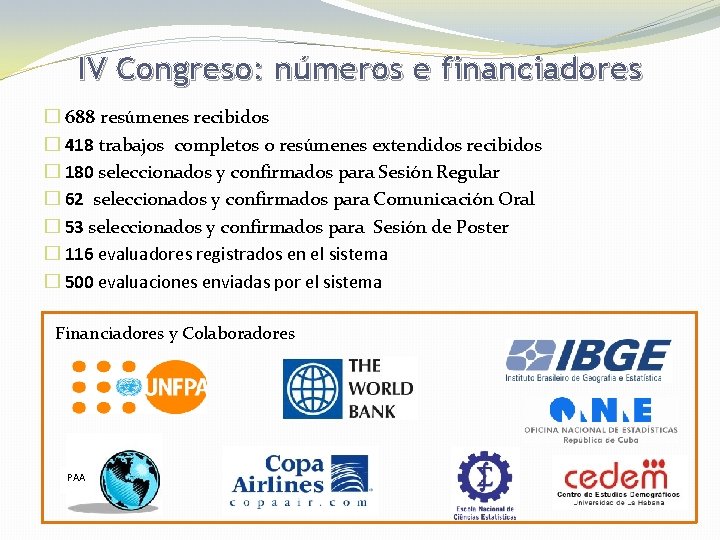 IV Congreso: números e financiadores � 688 resúmenes recibidos � 418 trabajos completos o